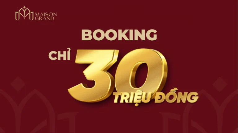 Ý nghĩa tên dự án MAISON GRAND & Booking GĐ 2 Tháng 10/2025